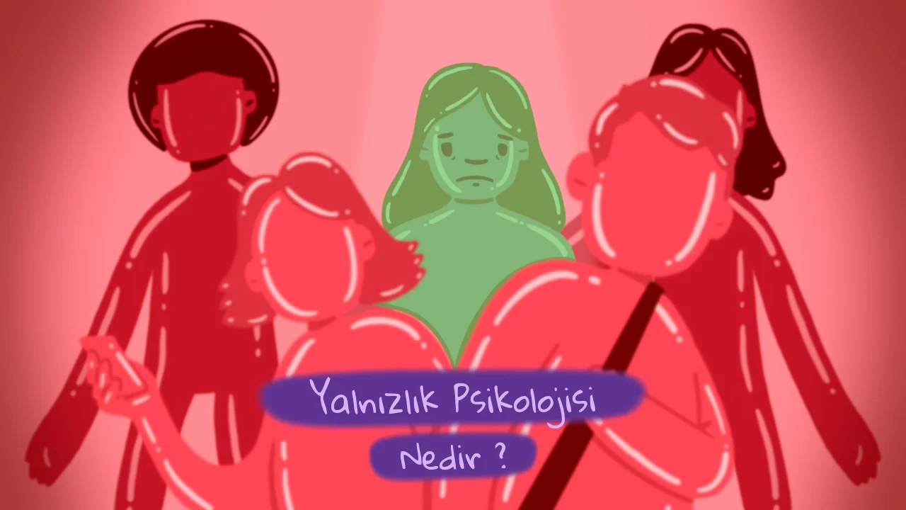 Yalnızlık Psikolojisi: Kendinizle Barışmanın Yolları