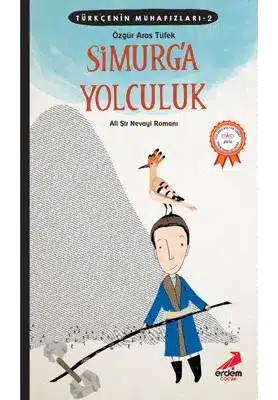 Türkçe’nin Muhafızları: Simurg’a Yolculuk Üzerine Türkçe’nin Muhafızları: Simurg’a Yolculuk Üzerine